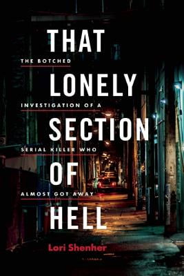 That Lonely Section of Hell: The Botched Investigation of a Serial Killer Who Almost Got Away